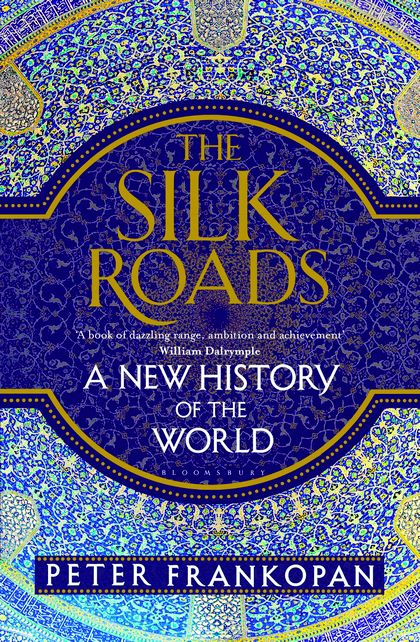 The Silk Roads by Peter Frankopan