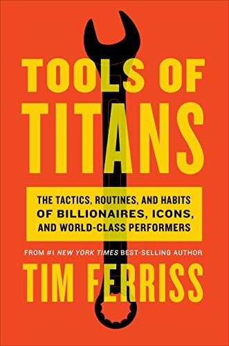 Tools of Titans by Timothy Ferriss