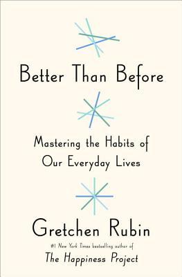 Better Than Before #1 by Gretchen Rubin