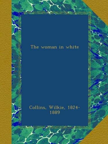 The Woman in White by Wilkie Collins
