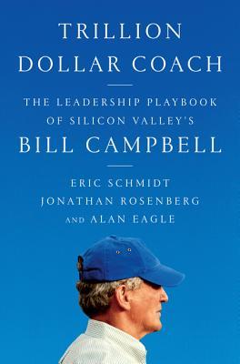 Trillion Dollar Coach by Eric Schmidt