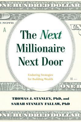 The Next Millionaire Next Door by Thomas J. Stanley