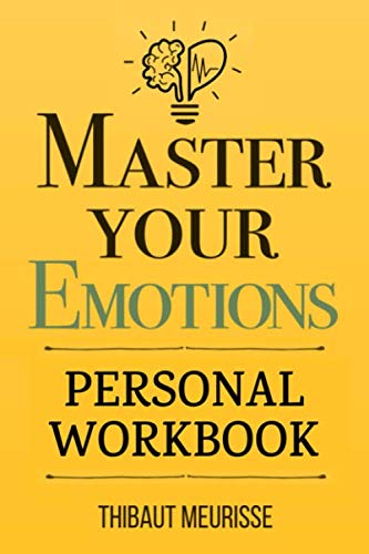Master Your Emotions by Thibaut Meurisse