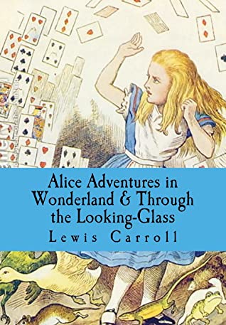 Alice's Adventures in Wonderland & Through the Looking-glass