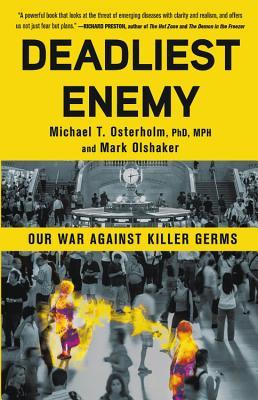 Deadliest Enemy by Michael T. Osterholm