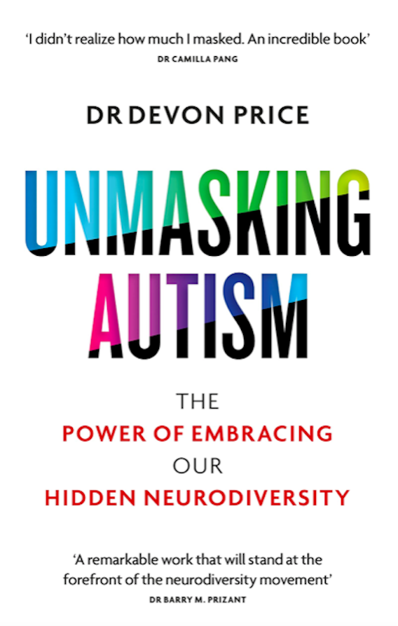 Unmasking Autism by Devon Price