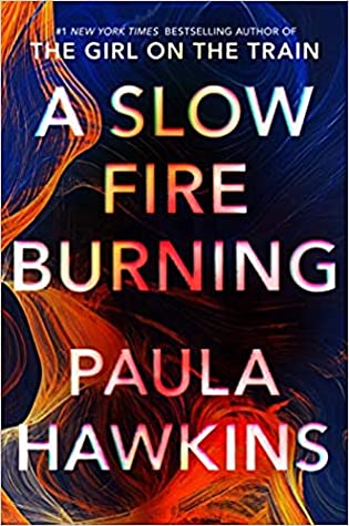 A Slow Fire Burning by Paula Hawkins