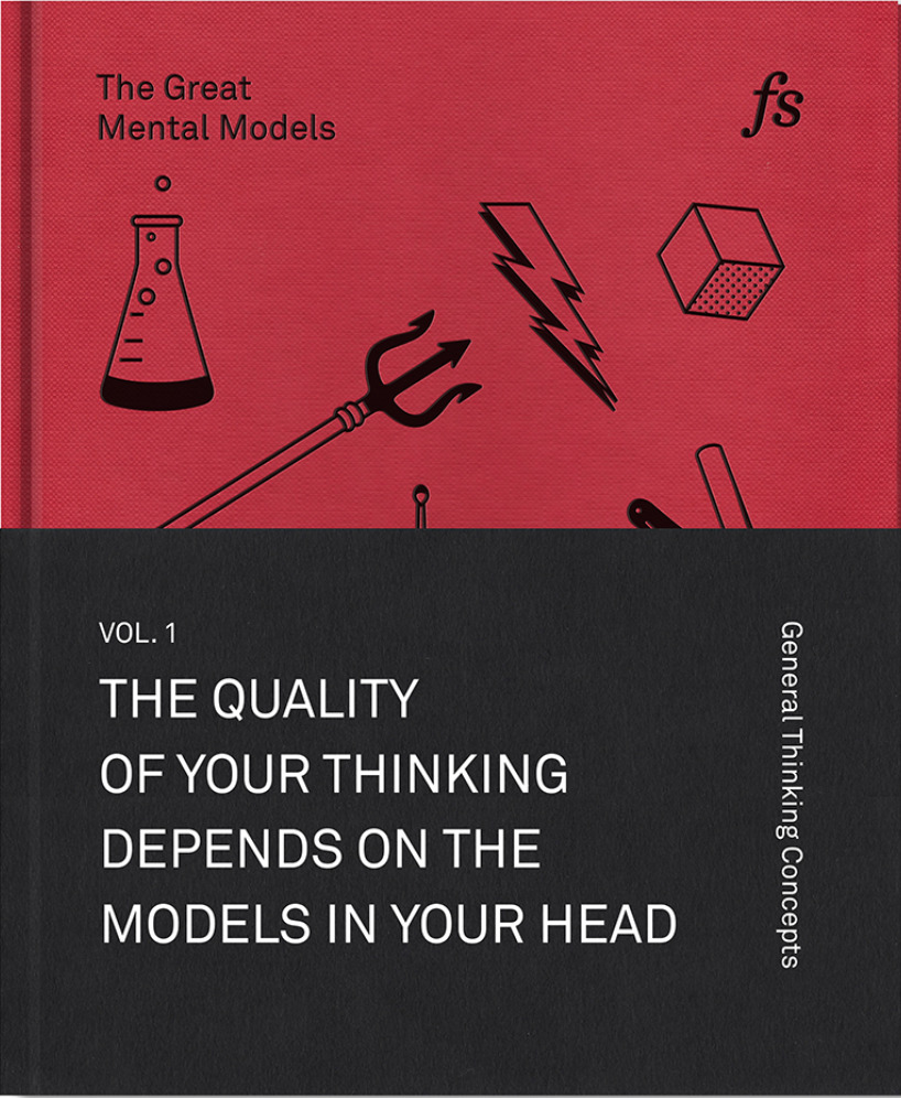 The Great Mental Models Volume 1: General Thinking Concepts