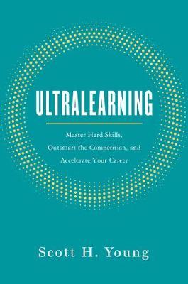 Ultralearning by Scott H. Young