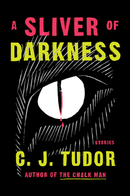 A Sliver of Darkness by C.J. Tudor