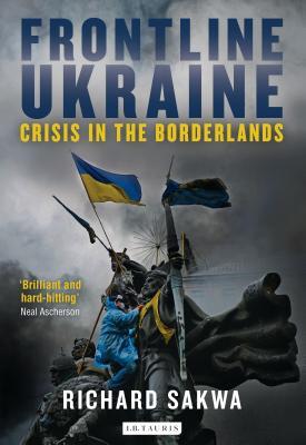 Frontline Ukraine by Richard Sakwa